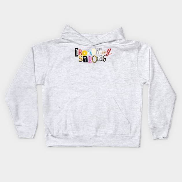 Broadway Strong Kids Hoodie by mrsamuelson